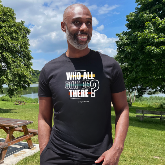 Men's Who All Gon' Be There Shirt